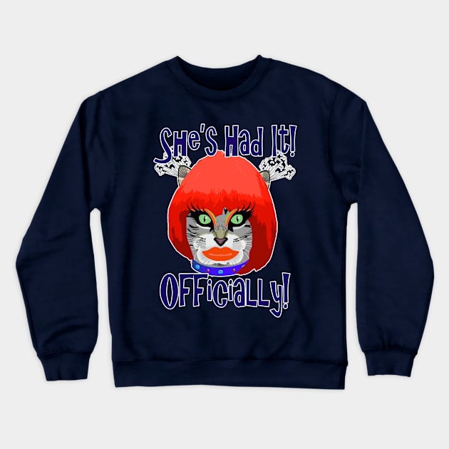 She's Had It Officially! (Cat in Drag) Crewneck Sweatshirt by Zogar77